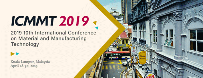 2019 10th International Conference On Material And Manufacturing Technology Icmmt 2019 Ei Compendex And Scopus Conference